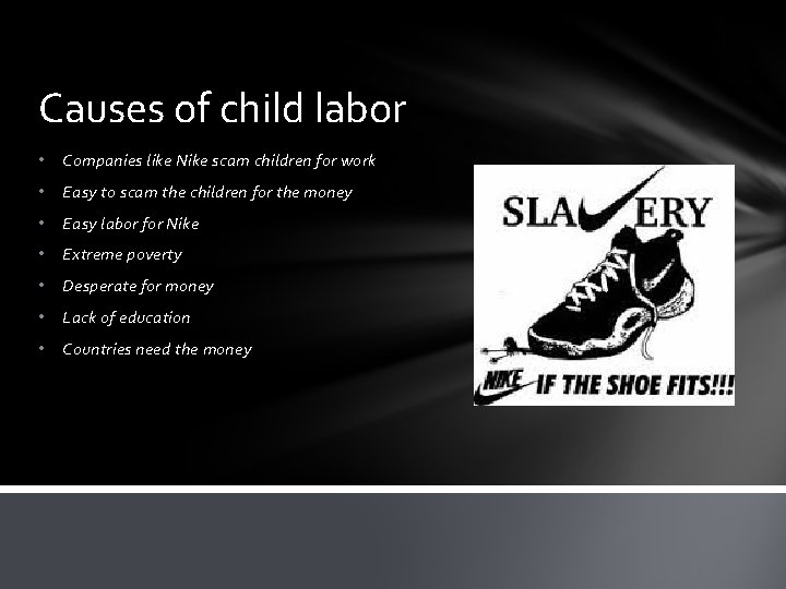 Causes of child labor • Companies like Nike scam children for work • Easy