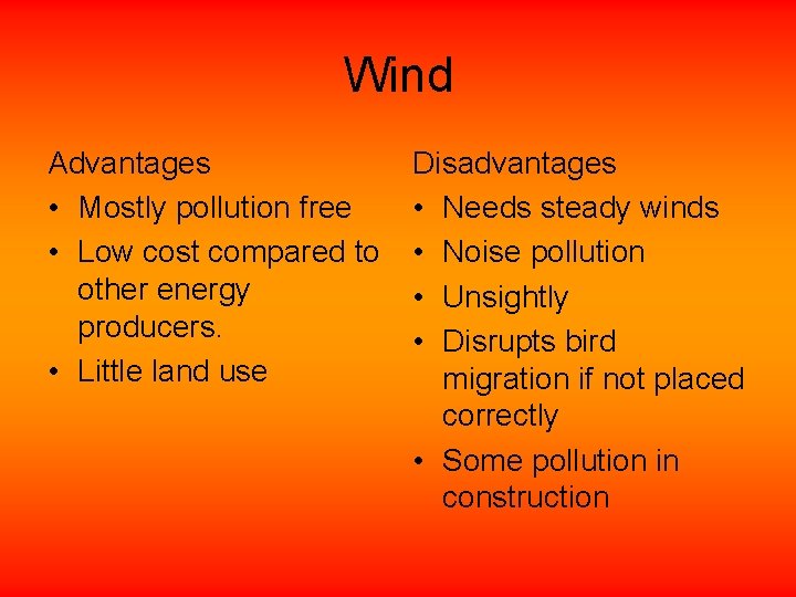 Wind Advantages • Mostly pollution free • Low cost compared to other energy producers.