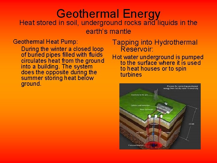 Geothermal Energy Heat stored in soil, underground rocks and liquids in the earth’s mantle