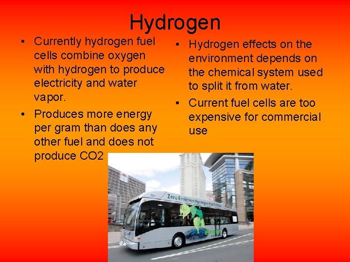 Hydrogen • Currently hydrogen fuel • Hydrogen effects on the cells combine oxygen environment