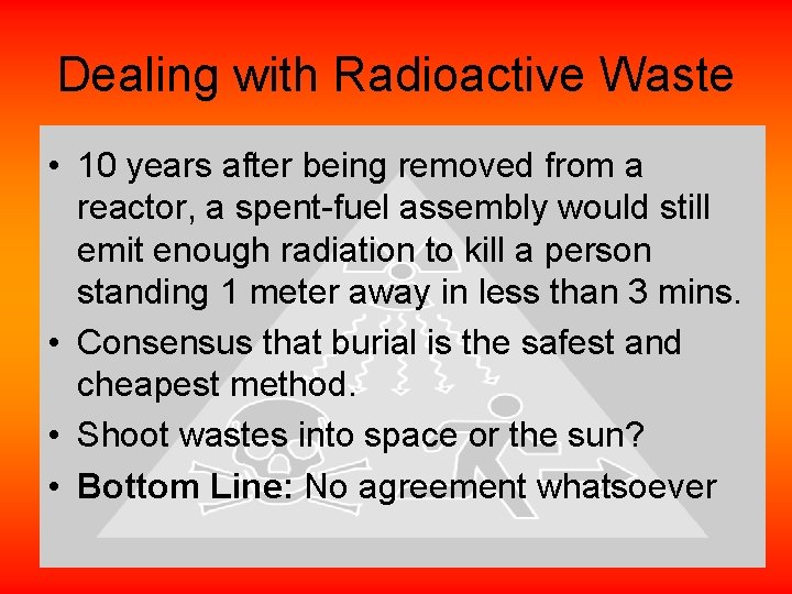 Dealing with Radioactive Waste • 10 years after being removed from a reactor, a