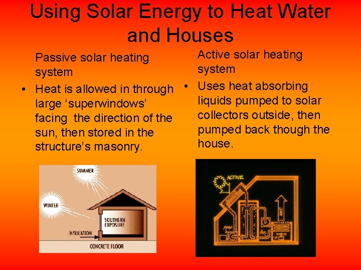 Using Solar Energy to Heat Water and Houses Active solar heating Passive solar heating