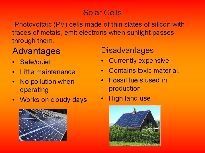 Solar Cells -Photovoltaic (PV) cells made of thin slates of silicon with traces of
