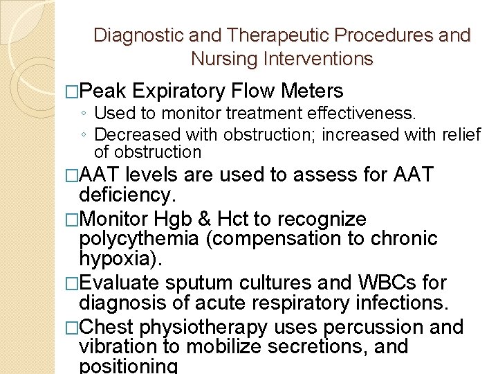 Diagnostic and Therapeutic Procedures and Nursing Interventions �Peak Expiratory Flow Meters ◦ Used to