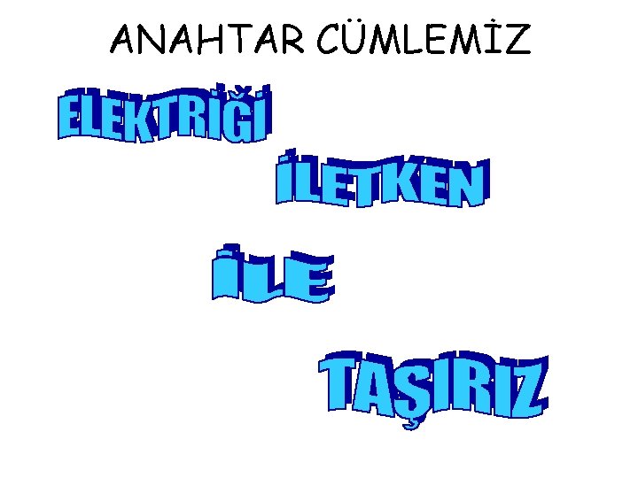 ANAHTAR CÜMLEMİZ 