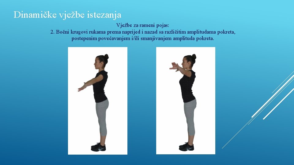 Dinamičke vježbe istezanja Vježbe za rameni pojas: 2. Bočni krugovi rukama prema naprijed i