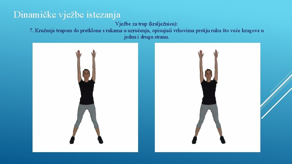 Dinamičke vježbe istezanja Vježbe za trup (kralježnicu): 7. Kruženje trupom do pretklona s rukama