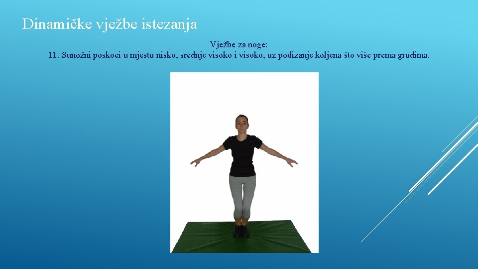 Dinamičke vježbe istezanja Vježbe za noge: 11. Sunožni poskoci u mjestu nisko, srednje visoko