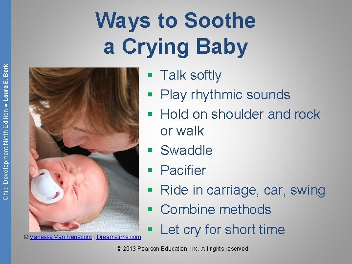 Child Development Ninth Edition ● Laura E. Berk Ways to Soothe a Crying Baby