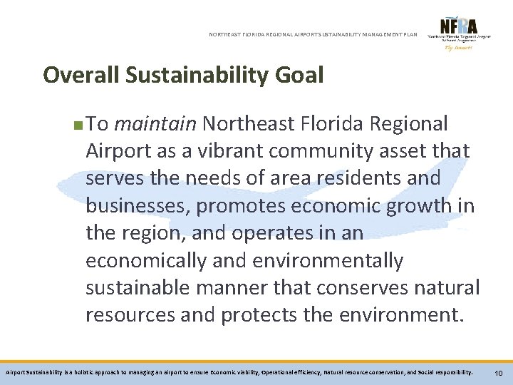 NORTHEAST FLORIDA REGIONAL AIRPORT SUSTAINABILITY MANAGEMENT PLAN Overall Sustainability Goal n To maintain Northeast