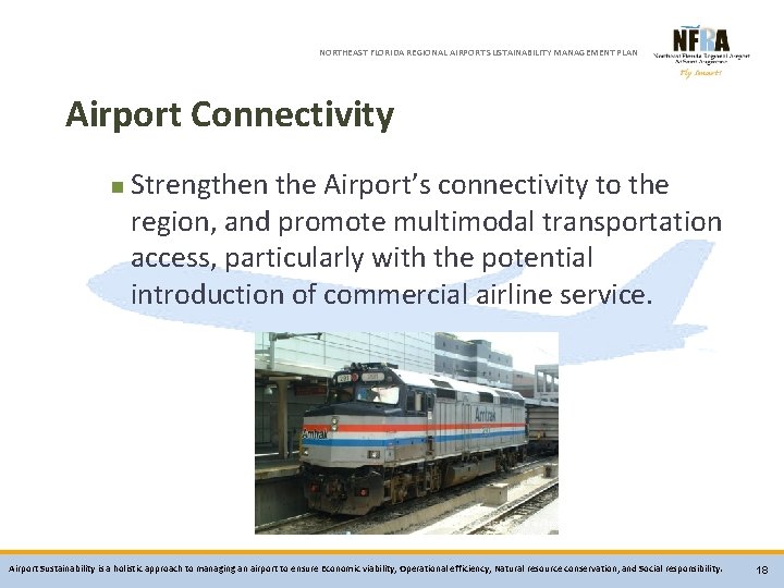 NORTHEAST FLORIDA REGIONAL AIRPORT SUSTAINABILITY MANAGEMENT PLAN Airport Connectivity n Strengthen the Airport’s connectivity
