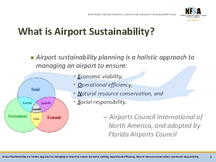 NORTHEAST FLORIDA REGIONAL AIRPORT SUSTAINABILITY MANAGEMENT PLAN What is Airport Sustainability? n Airport sustainability