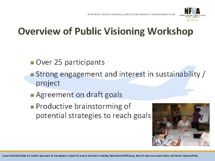 NORTHEAST FLORIDA REGIONAL AIRPORT SUSTAINABILITY MANAGEMENT PLAN Overview of Public Visioning Workshop Over 25