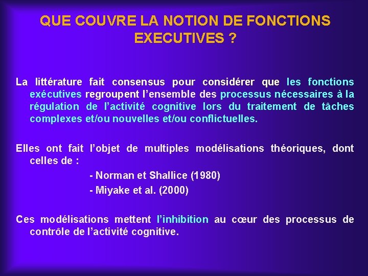 QUE COUVRE LA NOTION DE FONCTIONS EXECUTIVES ? La littérature fait consensus pour considérer
