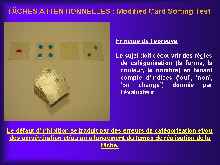 T CHES ATTENTIONNELLES : Modified Card Sorting Test Principe de l’épreuve Le sujet doit