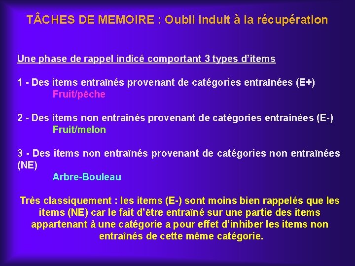 T CHES DE MEMOIRE : Oubli induit à la récupération Une phase de rappel
