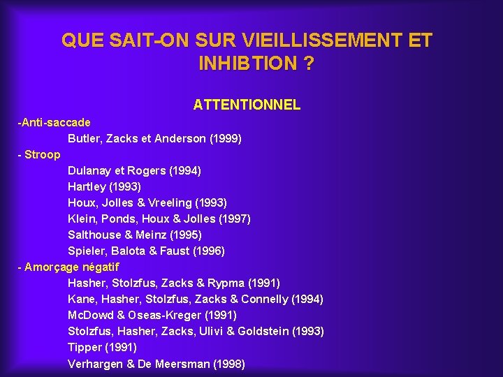 QUE SAIT-ON SUR VIEILLISSEMENT ET INHIBTION ? ATTENTIONNEL -Anti-saccade Butler, Zacks et Anderson (1999)