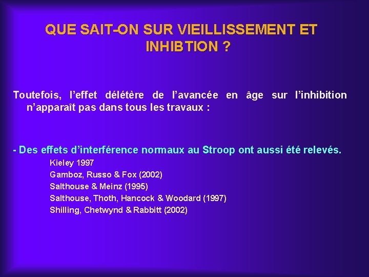 QUE SAIT-ON SUR VIEILLISSEMENT ET INHIBTION ? Toutefois, l’effet délétère de l’avancée en âge