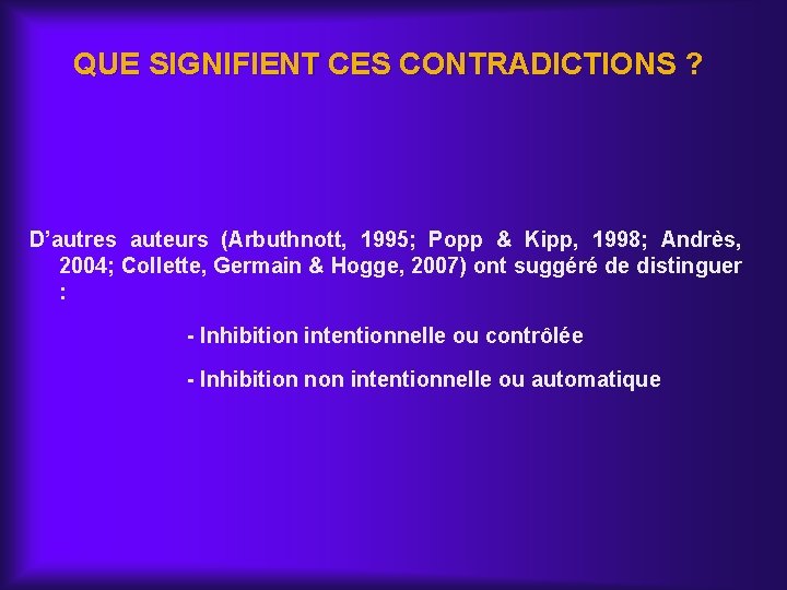 QUE SIGNIFIENT CES CONTRADICTIONS ? D’autres auteurs (Arbuthnott, 1995; Popp & Kipp, 1998; Andrès,