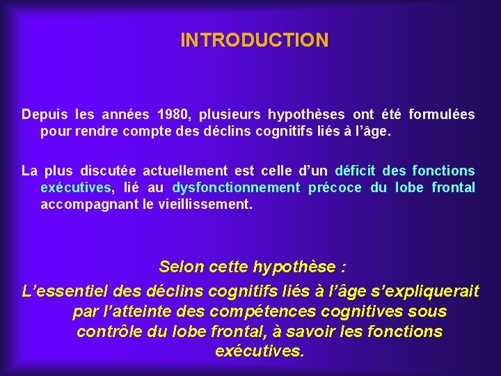 INTRODUCTION Depuis les années 1980, plusieurs hypothèses ont été formulées pour rendre compte des