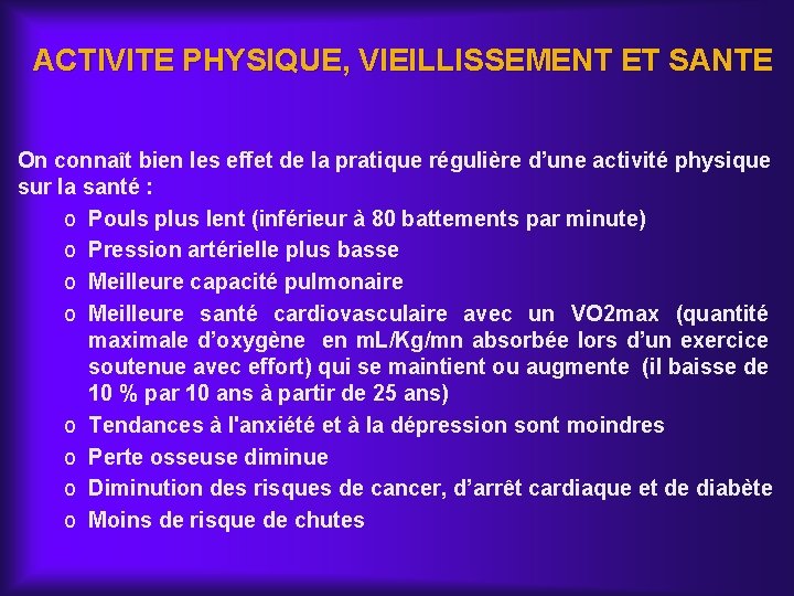ACTIVITE PHYSIQUE, VIEILLISSEMENT ET SANTE On connaît bien les effet de la pratique régulière