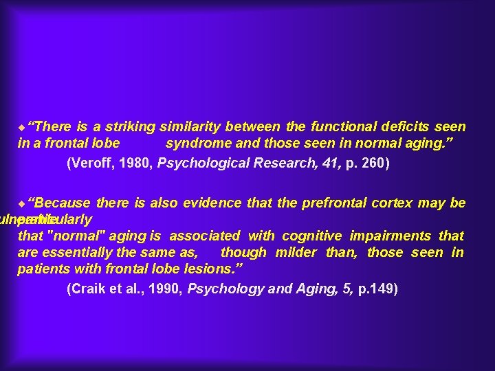 ¨“There is a striking similarity between the functional deficits seen in a frontal lobe