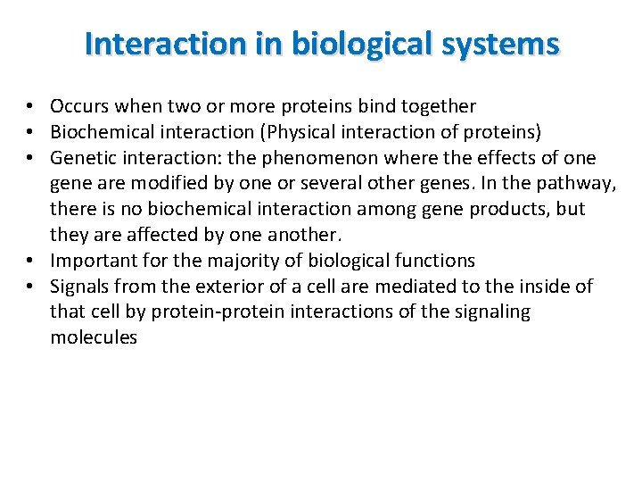 Interaction in biological systems • Occurs when two or more proteins bind together •