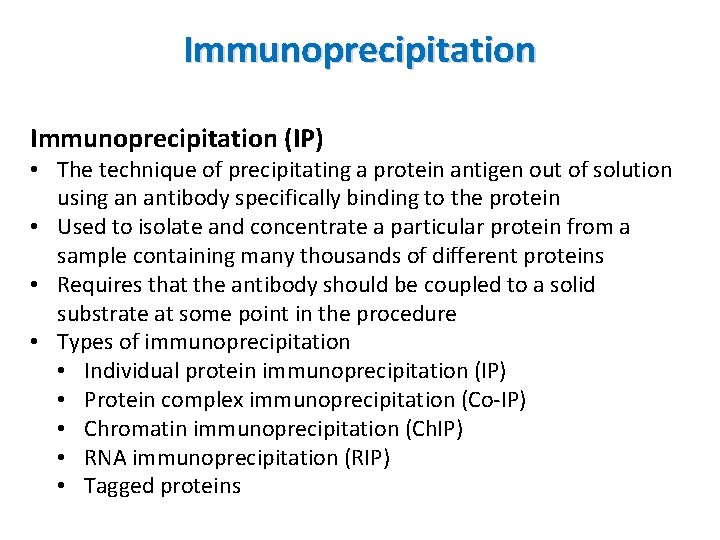 Immunoprecipitation (IP) • The technique of precipitating a protein antigen out of solution using