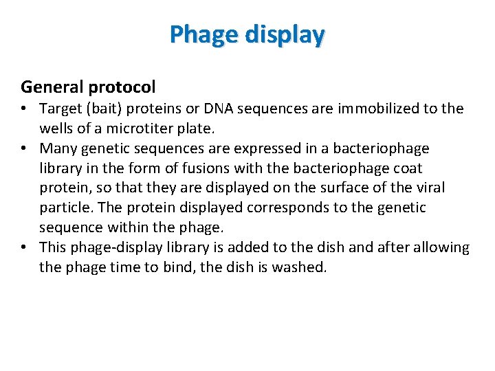 Phage display General protocol • Target (bait) proteins or DNA sequences are immobilized to