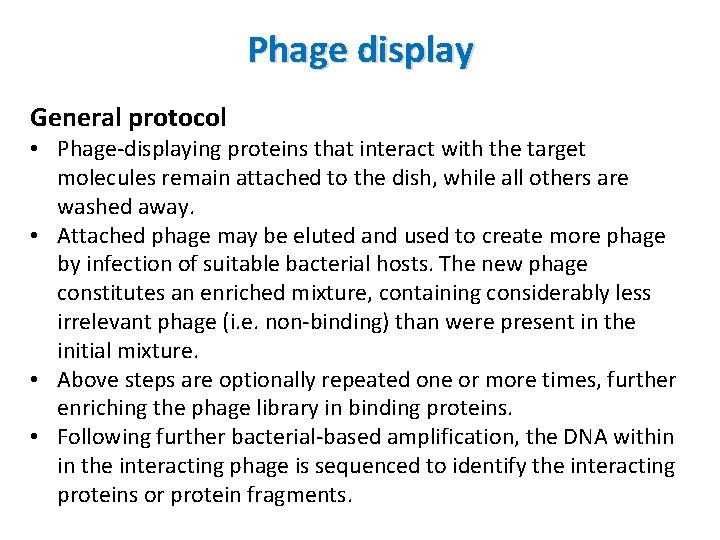 Phage display General protocol • Phage-displaying proteins that interact with the target molecules remain