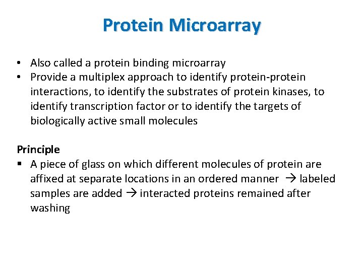 Protein Microarray • Also called a protein binding microarray • Provide a multiplex approach