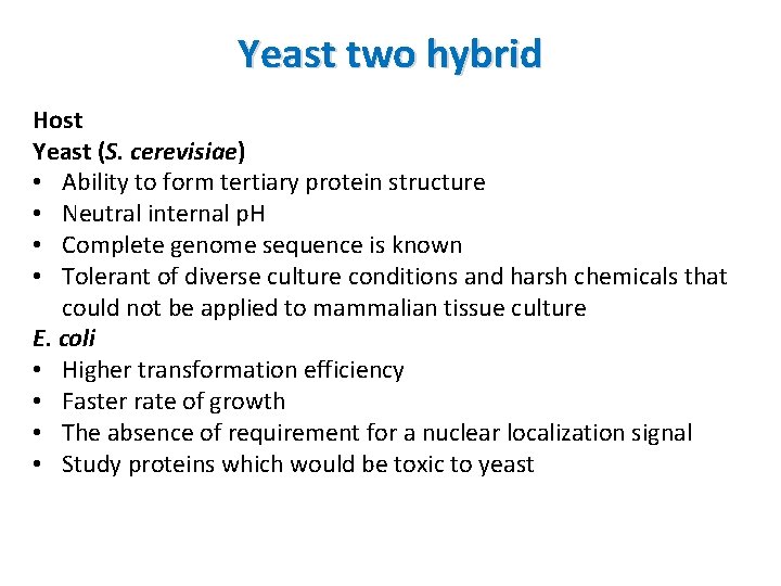 Yeast two hybrid Host Yeast (S. cerevisiae) • Ability to form tertiary protein structure