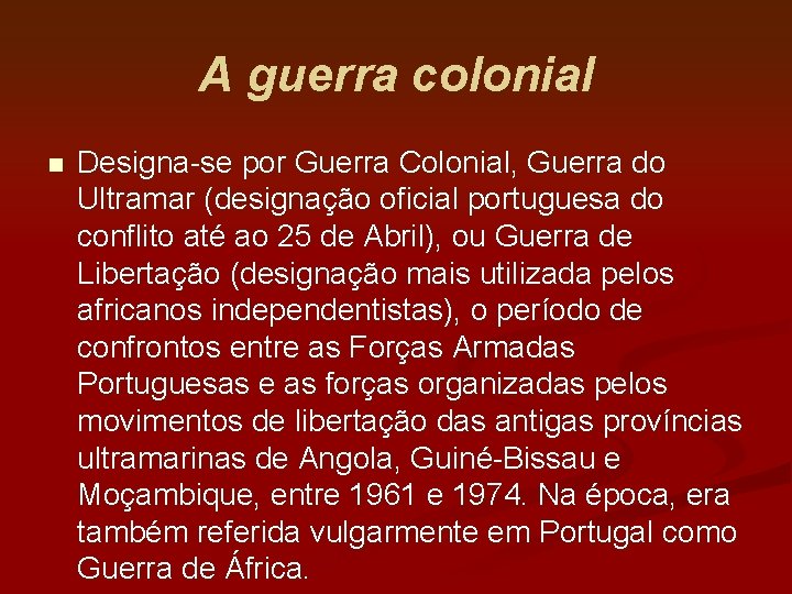 A guerra colonial n Designa-se por Guerra Colonial, Guerra do Ultramar (designação oficial portuguesa