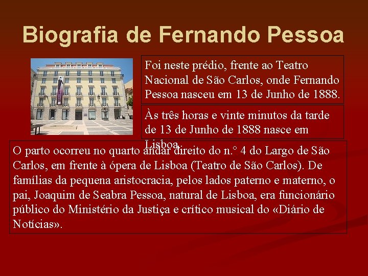 Biografia de Fernando Pessoa Foi neste prédio, frente ao Teatro Nacional de São Carlos,