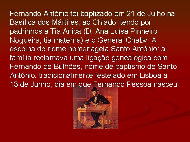 Fernando António foi baptizado em 21 de Julho na Basílica dos Mártires, ao Chiado,