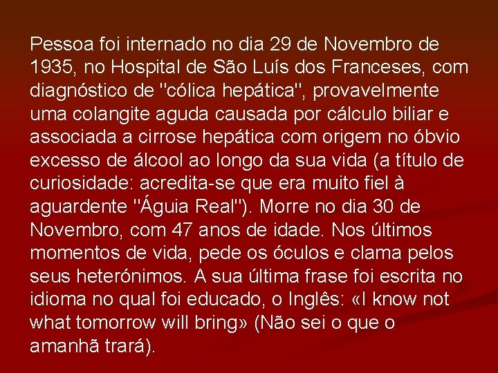 Pessoa foi internado no dia 29 de Novembro de 1935, no Hospital de São