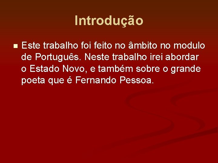 Introdução n Este trabalho foi feito no âmbito no modulo de Português. Neste trabalho