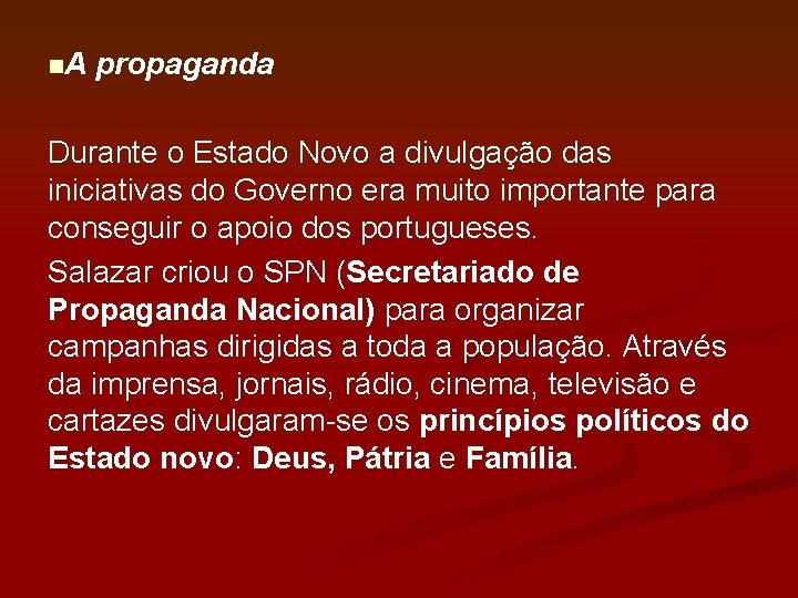 n. A propaganda Durante o Estado Novo a divulgação das iniciativas do Governo era