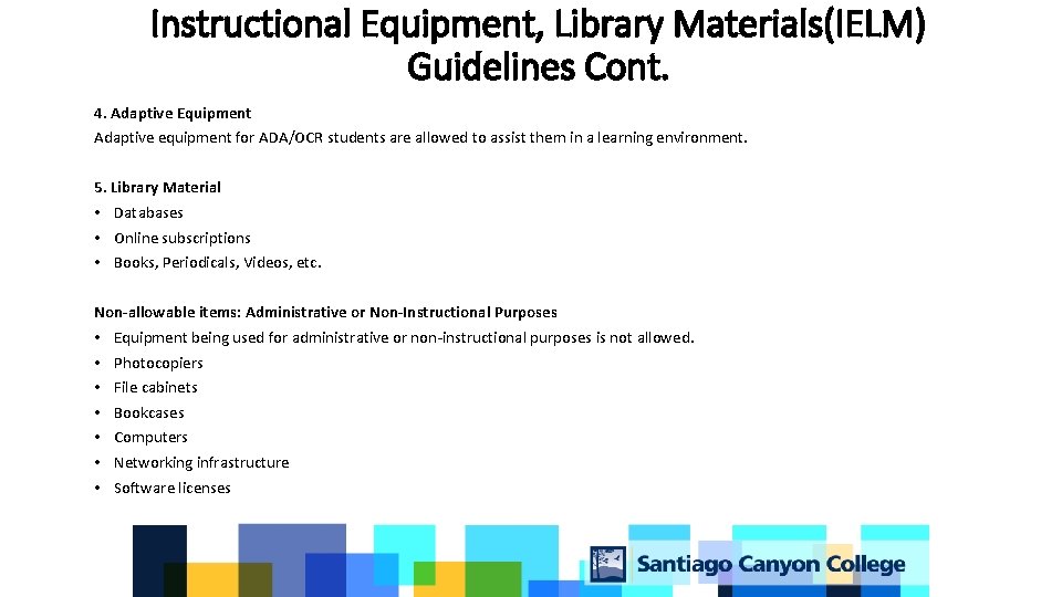 Instructional Equipment, Library Materials(IELM) Guidelines Cont. 4. Adaptive Equipment Adaptive equipment for ADA/OCR students