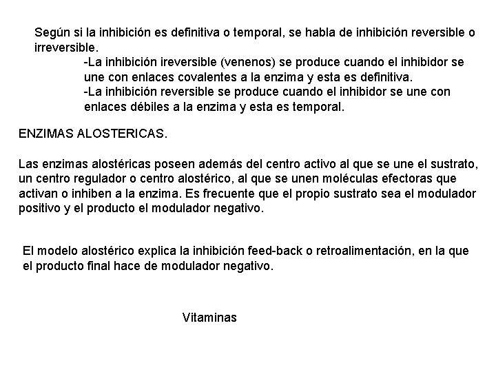 Según si la inhibición es definitiva o temporal, se habla de inhibición reversible o