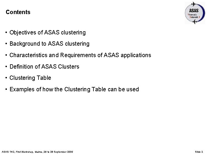 Contents • Objectives of ASAS clustering • Background to ASAS clustering • Characteristics and