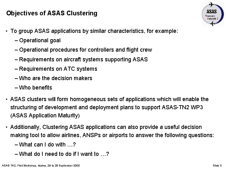 Objectives of ASAS Clustering • To group ASAS applications by similar characteristics, for example: