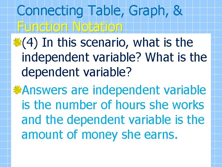 Connecting Table, Graph, & Function Notation (4) In this scenario, what is the independent
