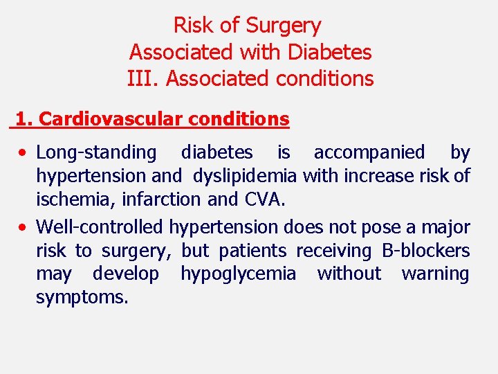 Risk of Surgery Associated with Diabetes III. Associated conditions 1. Cardiovascular conditions • Long-standing