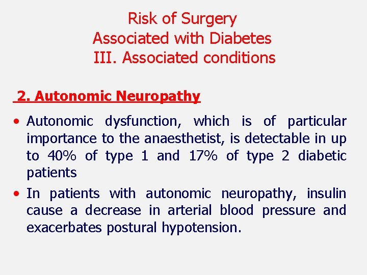 Risk of Surgery Associated with Diabetes III. Associated conditions 2. Autonomic Neuropathy • Autonomic