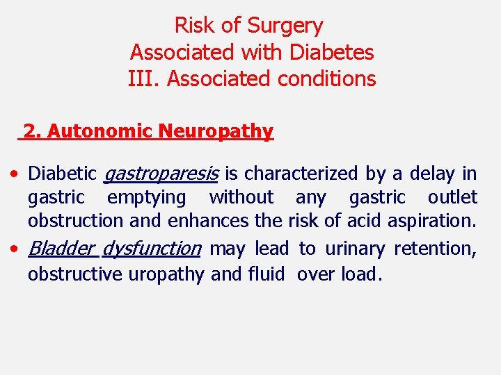 Risk of Surgery Associated with Diabetes III. Associated conditions 2. Autonomic Neuropathy • Diabetic