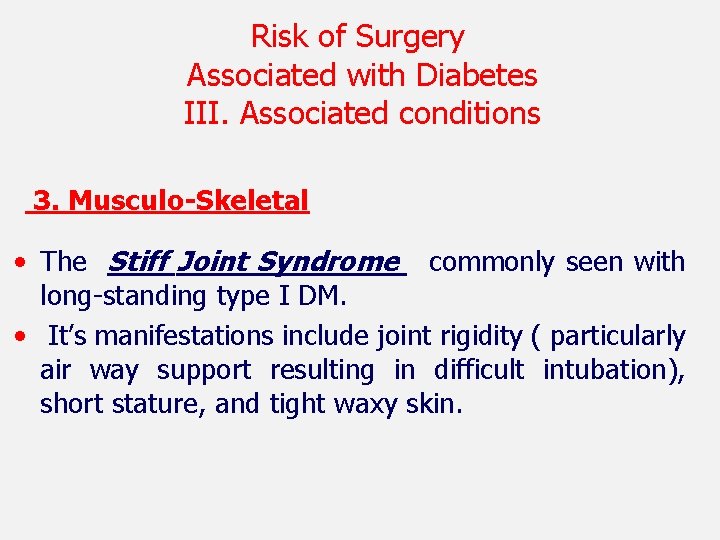 Risk of Surgery Associated with Diabetes III. Associated conditions 3. Musculo-Skeletal • The Stiff