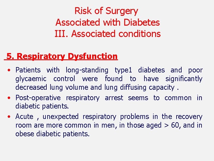 Risk of Surgery Associated with Diabetes III. Associated conditions 5. Respiratory Dysfunction • Patients