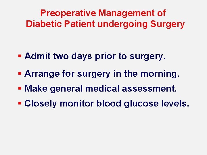 Preoperative Management of Diabetic Patient undergoing Surgery § Admit two days prior to surgery.