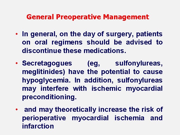 General Preoperative Management • In general, on the day of surgery, patients on oral